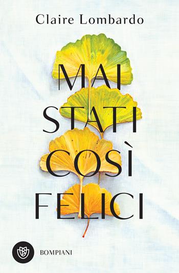 Mai stati così felici - Claire Lombardo - Libro Bompiani 2025, Bompiani 1+1 | Libraccio.it