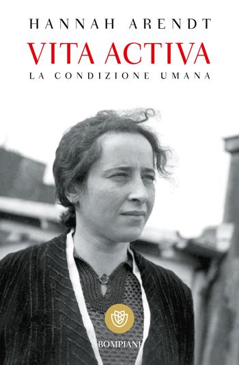Vita activa. La condizione umana - Hannah Arendt - Libro Bompiani 2025, Bompiani 1+1 | Libraccio.it
