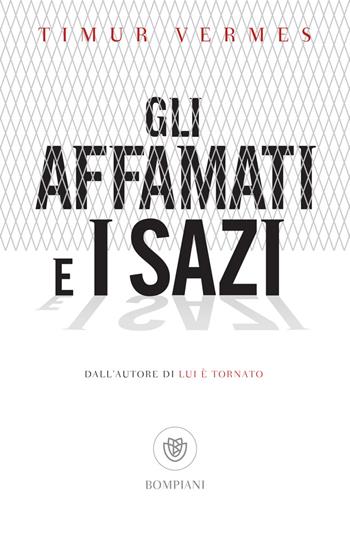 Gli affamati e i sazi - Timur Vermes - Libro Bompiani 2025, Bompiani 1+1 | Libraccio.it