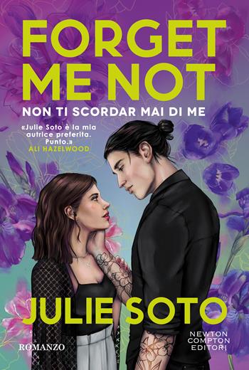 Forget me not. Non ti scordar mai di me - Julie Soto - Libro Newton Compton Editori 2025, Tascabili Newton 1+1 | Libraccio.it