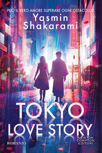 Tokyo love story. Ediz. italiana - Yasmin Shakarami - Libro Newton Compton Editori 2025, Tascabili Newton 1+1 | Libraccio.it