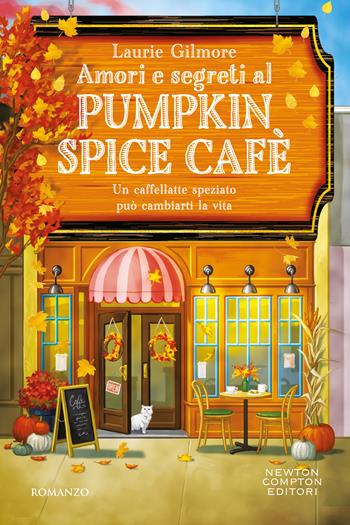 Amori e segreti al Pumpkin Spice Cafè - Laurie Gilmore - Libro Newton Compton Editori 2025, Tascabili Newton 1+1 | Libraccio.it