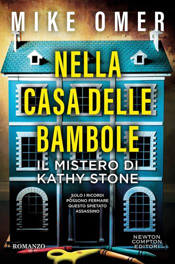 Nella casa delle bambole. Il mistero di Kathy Stone - Mike Omer - Libro Newton Compton Editori 2025, Tascabili Newton 1+1 | Libraccio.it
