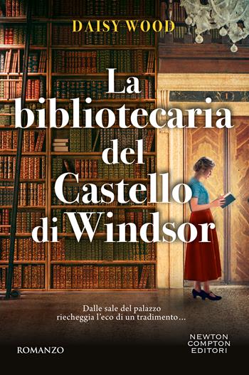 La bibliotecaria del Castello di Windsor - Daisy Wood - Libro Newton Compton Editori 2025, Tascabili Newton 1+1 | Libraccio.it