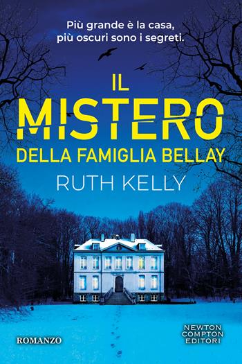 Il mistero della famiglia Bellay - Ruth Kelly - Libro Newton Compton Editori 2025, Tascabili Newton 1+1 | Libraccio.it