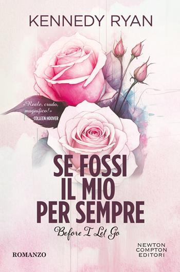 Se fossi il mio per sempre. Before I let go - Kennedy Ryan - Libro Newton Compton Editori 2025, Tascabili Newton 1+1 | Libraccio.it