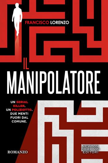 Il manipolatore - Francisco Lorenzo - Libro Newton Compton Editori 2025, Tascabili Newton 1+1 | Libraccio.it
