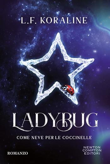 Ladybug. Come neve per le coccinelle - L. F. Koraline - Libro Newton Compton Editori 2025, Tascabili Newton 1+1 | Libraccio.it