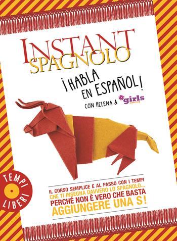 Instant spagnolo. Il corso semplice e al passo con i tempi che ti insegna davvero lo spagnolo... Perché non è vero che basta aggiungere una S! - Helena & Girls4teaching - Libro Gribaudo 2025, Tempi Liberi 1+1 | Libraccio.it