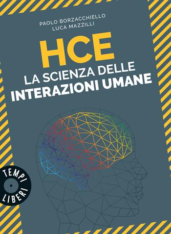 HCE. La scienza delle interazioni umane - Paolo Borzacchiello, Luca Mazzilli - Libro Gribaudo 2025, Tempi Liberi 1+1 | Libraccio.it