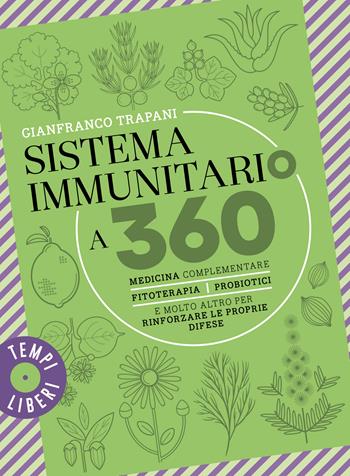 Sistema immunitario a 360° gradi. Medicina complementare, fitoterapia, probiotici e molto altro per rinforzare le proprie difese - Gianfranco Trapani - Libro Gribaudo 2025, Tempi Liberi 1+1 | Libraccio.it
