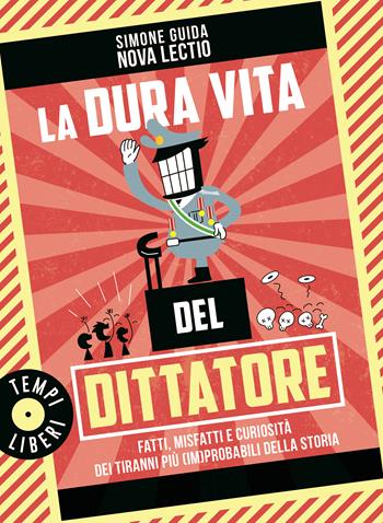 La dura vita del dittatore. Fatti, misfatti e curiosità dei tiranni più (im)probabili della storia - Simone Guida - Libro Gribaudo 2025, Tempi Liberi 1+1 | Libraccio.it