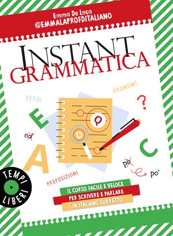 Instant grammatica. Il corso facile e veloce per scrivere e parlare italiano corretto - Emma De Luca - Libro Gribaudo 2025, Tempi Liberi 1+1 | Libraccio.it