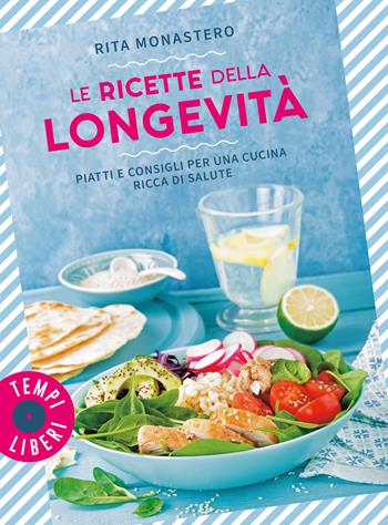 Le ricette della longevità - Rita Monastero - Libro Gribaudo 2025, Tempi Liberi 1+1 | Libraccio.it