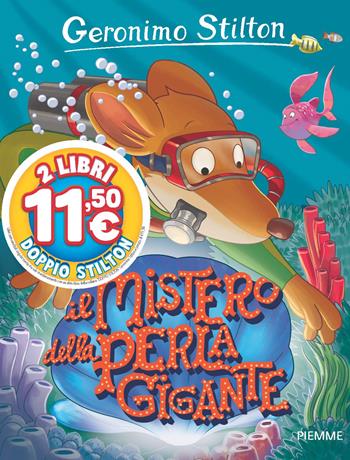 Il mistero della perla gigante - Geronimo Stilton - Libro Piemme 2025, Stilton 1+1 | Libraccio.it