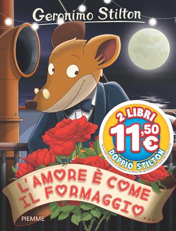 L' amore è come il formaggio... - Geronimo Stilton - Libro Piemme 2025, Stilton 1+1 | Libraccio.it