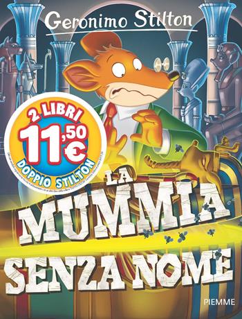 La mummia senza nome - Geronimo Stilton - Libro Piemme 2025, Stilton 1+1 | Libraccio.it