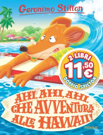 Ahi, ahi, ahi, che avventura alle Hawaii! - Geronimo Stilton - Libro Piemme 2025, Stilton 1+1 | Libraccio.it