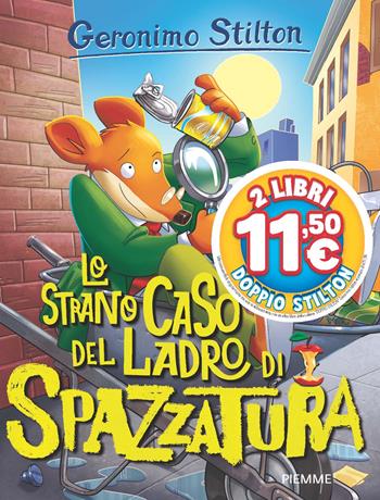 Lo strano caso del ladro di spazzatura! - Geronimo Stilton - Libro Piemme 2025, Stilton 1+1 | Libraccio.it
