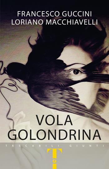Vola golondrina - Francesco Guccini, Loriano Macchiavelli - Libro Giunti Editore 2025, Tascabili Giunti 1+1 | Libraccio.it
