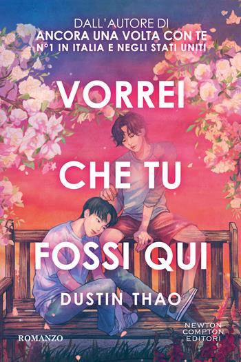 Vorrei che tu fossi qui - Dustin Thao - Libro Newton Compton Editori 2025, Tascabili Newton 1+1 | Libraccio.it