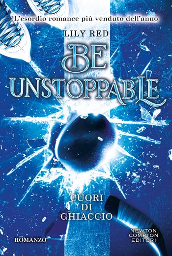 Cuori di ghiaccio. Be unstoppable - Lily Red - Libro Newton Compton Editori 2026, Tascabili Newton 1+1 | Libraccio.it
