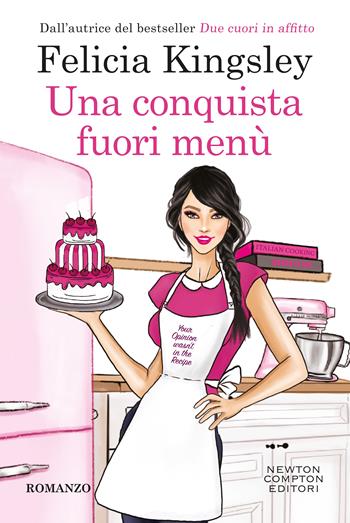 Una conquista fuori menù - Felicia Kingsley - Libro Newton Compton Editori 2026, Tascabili Newton 1+1 | Libraccio.it