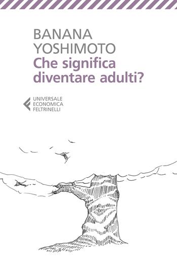 Che significa diventare adulti? - Banana Yoshimoto - Libro Feltrinelli 2026, UE 1+1 | Libraccio.it