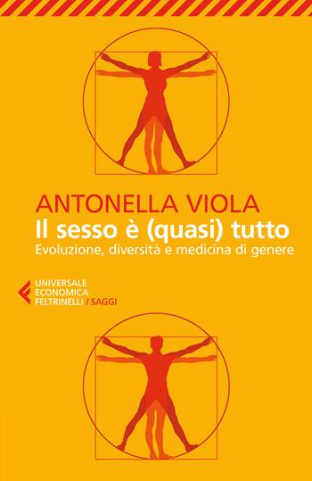 Il sesso è (quasi) tutto. Evoluzione, diversità e medicina di genere - Antonella Viola - Libro Feltrinelli 2026, UE 1+1 | Libraccio.it