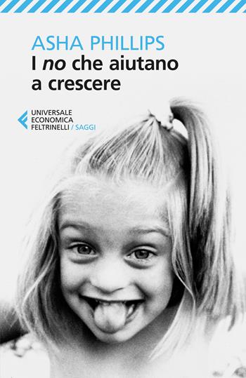 I no che aiutano a crescere - Asha Phillips - Libro Feltrinelli 2026, UE 1+1 | Libraccio.it