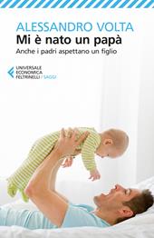 Mi è nato un papà. Anche i padri aspettano un figlio