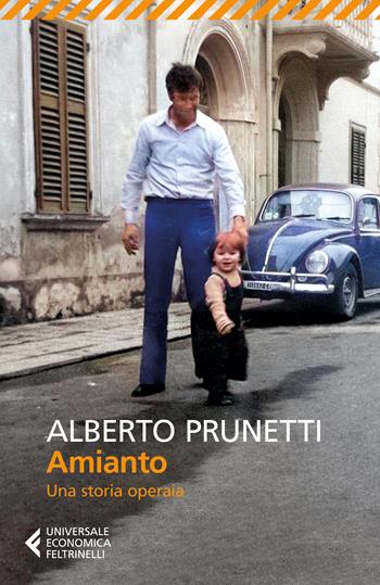 Amianto. Una storia operaia -  Alberto Prunetti - Libro Feltrinelli 2026, UE 1+1 | Libraccio.it