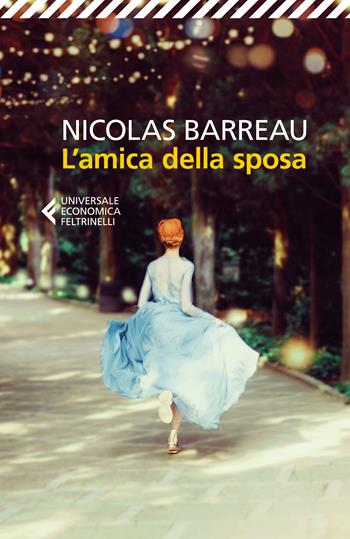 L' amica della sposa - Nicolas Barreau - Libro Feltrinelli 2026, UE 1+1 | Libraccio.it