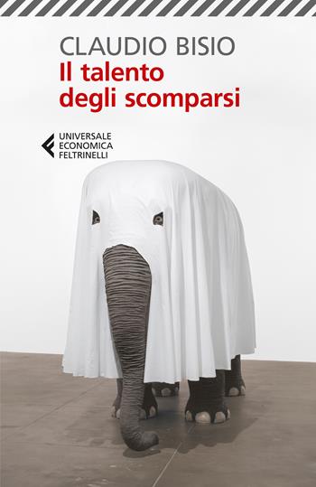 Il talento degli scomparsi -  Claudio Bisio - Libro Feltrinelli 2026, ue 1+1 | Libraccio.it
