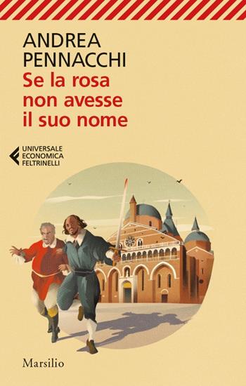 Se la rosa non avesse il suo nome - Andrea Pennacchi - Libro Feltrinelli 2026, ue 1+1 | Libraccio.it