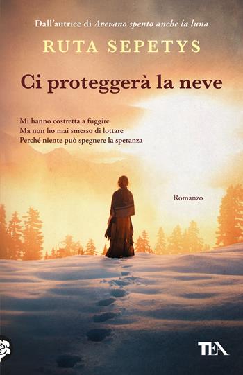 Ci proteggerà la neve - Ruta Sepetys - Libro TEA 2026, TEA 1+1 | Libraccio.it