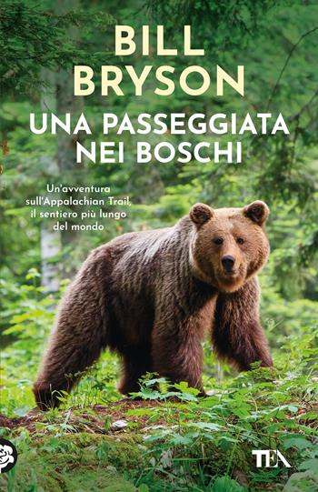 Una passeggiata nei boschi - Bill Bryson - Libro TEA 2026, TEA 1+1 | Libraccio.it