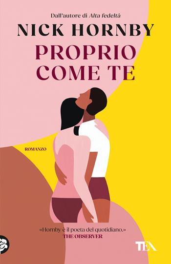 Proprio come te - Nick Hornby - Libro TEA 2026, TEA 1+1 | Libraccio.it