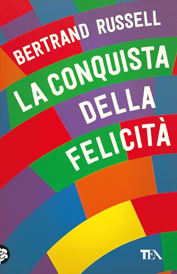 La conquista della felicità - Bertrand Russell - Libro TEA 2026, TEA 1+1 | Libraccio.it