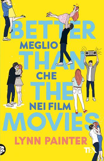 Better than the movies. Meglio che nei film - Lynn Painter - Libro TEA 2026, TEA 1+1 | Libraccio.it