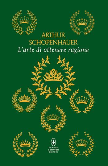 L'arte di ottenere ragione - Arthur Schopenhauer - Libro Newton Compton Editori 2026, Classici Pop Newton 1+1 | Libraccio.it