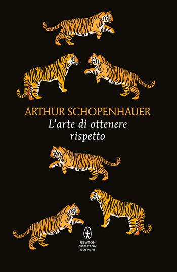 L' arte di ottenere rispetto - Arthur Schopenhauer - Libro Newton Compton Editori 2026, Classici Pop Newton 1+1 | Libraccio.it