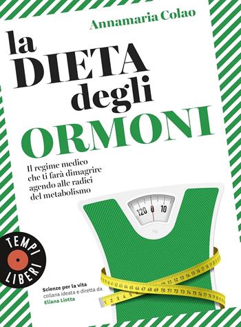 La dieta degli ormoni. Il regime medico che ti farà dimagrire agendo alle radici del metabolismo - Annamaria Colao - Libro Gribaudo 2026, Tempi Liberi Gribaudo 1+1 | Libraccio.it
