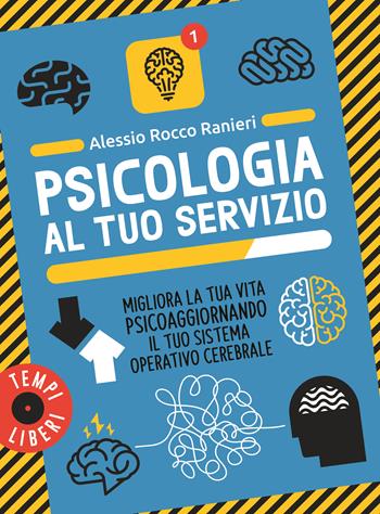 Psicologia al tuo servizio. Migliora la tua vita psicoaggiornando il tuo sistema operativo cerebrale - Alessio Rocco Ranieri - Libro Gribaudo 2026, Tempi Liberi Gribaudo 1+1 | Libraccio.it