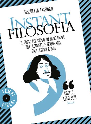 Instant filosofia. Il corso per capire in modo facile idee, concetti e personaggi dagli esordi a oggi - Simonetta Tassinari - Libro Gribaudo 2026, Tempi Liberi Gribaudo 1+1 | Libraccio.it