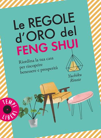 Le regole d'oro del feng shui. Riordina la tua casa per riscoprire benessere e prosperità - Yuchico Rinoie - Libro Gribaudo 2026, Tempi Liberi Gribaudo 1+1 | Libraccio.it