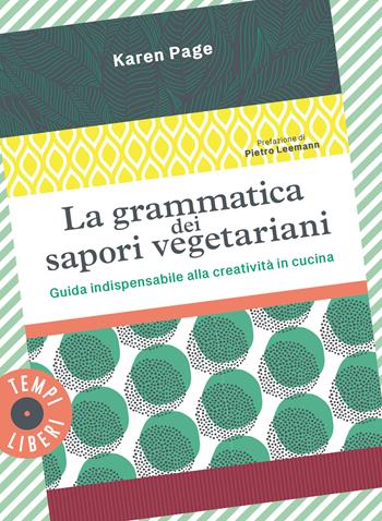 La grammatica dei sapori vegetariani. Guida indispensabile alla creatività in cucina. Ediz. illustrata - Karen Page - Libro Gribaudo 2026, Tempi Liberi Gribaudo 1+1 | Libraccio.it