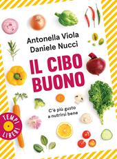 Il cibo buono. C'è più gusto a nutrirsi bene