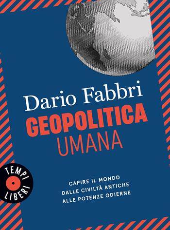 Geopolitica umana. Capire il mondo dalle civiltà antiche alle potenze odierne - Dario Fabbri - Libro Gribaudo 2026, Tempi Liberi Gribaudo 1+1 | Libraccio.it