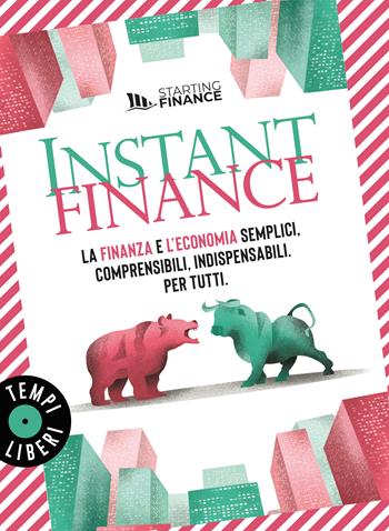 Instant finance. La finanza e l'economia semplici, comprensibili, indispensabili. Per tutti  - Libro Gribaudo 2026, Tempi Liberi Gribaudo 1+1 | Libraccio.it